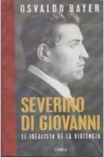 Severino Di Giovanni, el idealista de la violencia, de Osvaldo Bayer