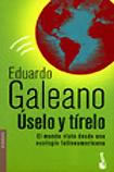 Úselo y tírelo, de Eduardo Galeano