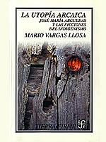 La utopía arcaica. Jose María Arguedas y las ficciones del indigenismo , de Mario Vargas Llosa